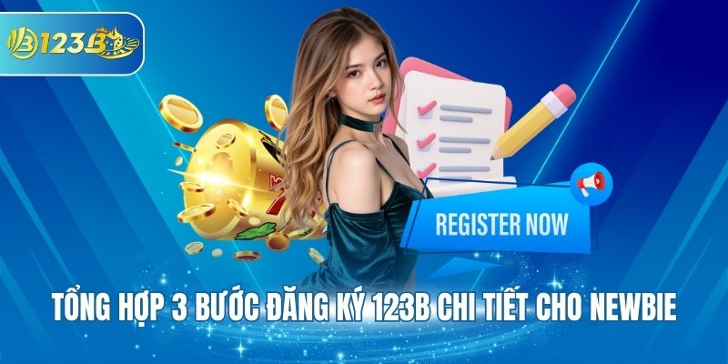 Tổng hợp 3 bước đăng ký 123B chi tiết cho Newbie