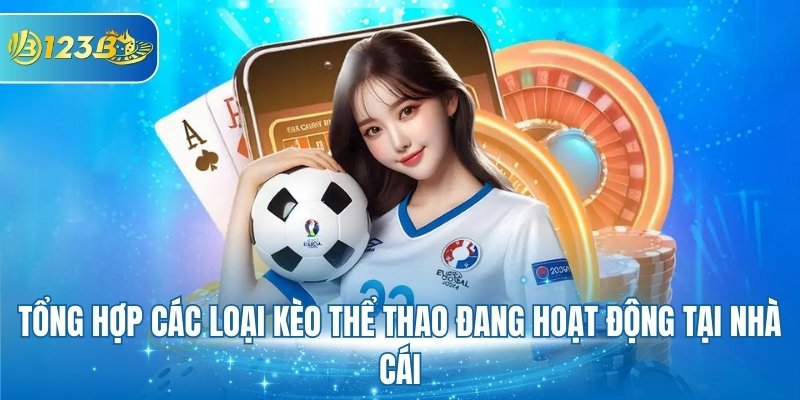 Giới thiệu tổng quan thông tin về các loại kèo thể thao